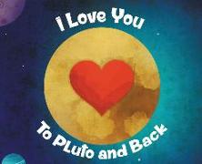 I Love You To Pluto and Back