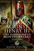 Rebellion Against Henry III: The Disinherited Montfortians, 1265-1274