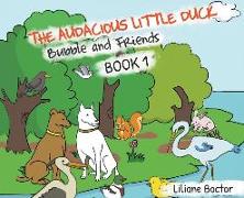 The Audacious Little Duck: Bubble and Friends: A Lesson of Friendship