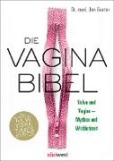 Die Vagina-Bibel. Vulva und Vagina – Mythos und Wirklichkeit - Deutsche Ausgabe