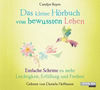 Das kleine Hör-Buch vom bewussten Leben