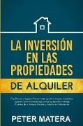 La Inversión en las Propiedades de Alquiler: Cree Riqueza e Ingresos Pasivos construyendo su Imperio Inmobiliario. Aprenda cómo Maximizar sus Ganancia