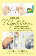 What are Palpitations and Abnormal Heart Rhythms (Arrhythmias)?: A Cardiologist's Guide for Patients and Care Providers