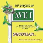 The Parrots of Ave I, An Urban Legend of How Small Green Parrots Became Brooklynites