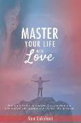 Master Your Life with Love