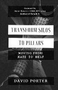 Transform Silos to Pillars: Moving from Hate to Help