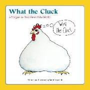 What the Cluck: A Tongue-in-Beak View of the World