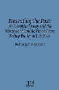 Presenting the Past: Philosophical Irony and the Rhetoric of Double Vision from Bishop Butler to T. S. Eliot