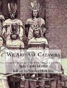We Are All Catawba: Complete Genealogy of My Daddy's Catawba Ancestors