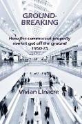 Ground-Breaking: How the commercial property market got off the ground 1950-75