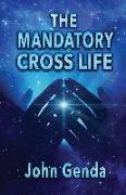 The Mandatory Cross Life