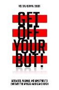 Get Off Your But!: Messages, Musings, and Ministries to Empower the African American Church