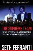 The Supreme Team: The Birth of Crack and Hip-Hop, Prince's Reign of Terror and the Supreme/50 Cent Beef Exposed