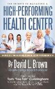 The Secrets to Managing A High-Performing Health Center: Based on the success principles of Napoleon Hill