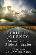 Perilous Journey: : Memoir of a Bible Smuggler