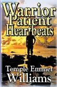 Warrior Patient Heartbeats: How to Beat Deadly Diseases With Laughter, Good Doctors, Love, and Guts