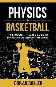 Physics & Basketball: The Student Athlete's Guide to Improving on and off the Court