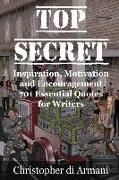 Top Secret - Inspiration, Motivation and Encouragement: 701 Essential Quotes for Writers