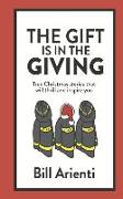 The Gift is in the Giving: True Christmas stories that will thrill and inspire you