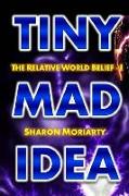 Tiny Mad Idea: The Relative World Belief - I