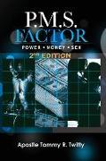 P.M.S. Factor (Power, Money & Sex) 2nd Edition