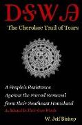 Agatahi: The Cherokee Trail of Tears: A People's Resistance Against the Forced Removal from their Southeast Homeland as Related