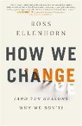 How We Change (and 10 Reasons Why We Don't)