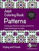 Adult Coloring Book Patterns: Coloring pages with patterns, mandalas, animals & more. Includes sketching pages for creativity. Unplug and Create