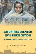 An Unprecedented Evil Persecution: A Genocide Against Goodness in Humankind