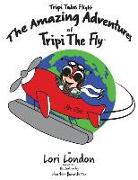 Tripi Takes Flight: The Amazing Adventures Of Tripi The Fly