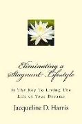 Eliminating a Stagnant Lifestyle: Is The Key to Living the Life of Your Dreams
