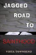 Jagged Road To Sainthood