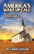 America's Wake Up Call: Freedom from Religious Bondage