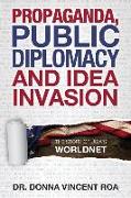 Propaganda, Public Diplomacy & Idea Invasion: The Story of USIA's Worldnet