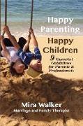 Happy Parenting Happy Children: 9 Essential Guidelines for Parents and Helping Professionals