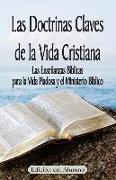 Las Doctrinas Claves de la Vida Cristiana (Edición del Alumno): Las Enseñanzas Bíblicas para la Vida Piadosa y el Ministerio Bíblico