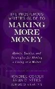 The Prosperous Writer's Guide to Making More Money: Habits, Tactics, and Strategies for Making a Living as a Writer (The Prosperous Writer Series Book