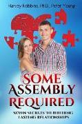 Some Assembly Required: Seven Secrets to Building Lasting Relationships