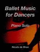 Ballet Music for Dancers: Ballet Exercises for the Piano