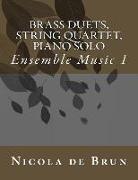 Brass Duets, String Quartet, Piano Solo
