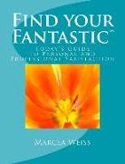 Find Your Fantastic, Today's Guide to Personal and Professional Satisfaction!