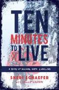 Ten Minutes to Live: A story of danger, hope, and healing