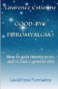 Good-bye fibromalgia !