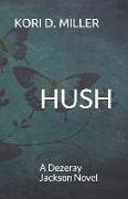Hush: A Dezeray Jackson Mystery Novel