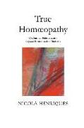 True Homoeopathy: Dr. Samuel Hahnemann's Original Homoeopathic Medicine