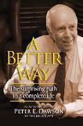 A Better Way: The surprising path to a complete life