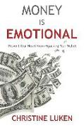 Money Is Emotional: Prevent Your Heart from Hijacking Your Wallet