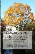 Escaping the Housework: Poems by Sylvia Charlewood