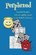 Perplexed: Assorted puzzles: from the saintly simple to the devilishly devious
