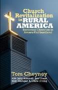 Church Revitalization in Rural America: Restoring Churches in America's Heartland